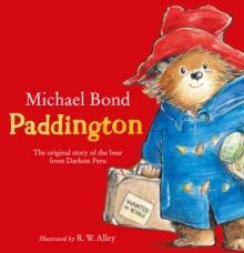 PADDINGTON : THE ORIGINAL STORY OF THE BEAR FROM DARKEST PERU