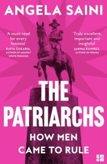 THE PATRIARCHS : HOW MEN CAME TO RULE