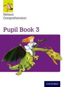 NELSON COMPREHENSION: YEAR 3/PRIMARY 4: PUPIL BOOK 3