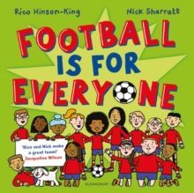 FOOTBALL IS FOR EVERYONE : A HEART-WARMING STORY ABOUT BRAVERY AND INCLUSIVITY