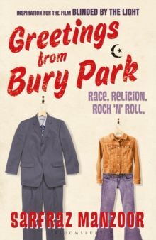 GREETINGS FROM BURY PARK : THE INSPIRATION FOR HIT FILM BLINDED BY THE LIGHT