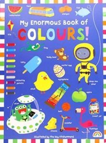 MY ENORMOUS BOOK OF COLOURS