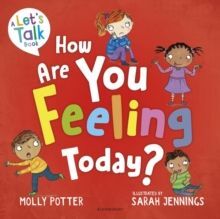 HOW ARE YOU FEELING TODAY? : A LET'S TALK PICTURE BOOK TO HELP YOUNG CHILDREN UNDERSTAND THEIR EMOTIONS