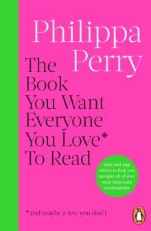 THE BOOK YOU WANT EVERYONE YOU LOVE* TO READ *(AND MAYBE A FEW YOU DONT)