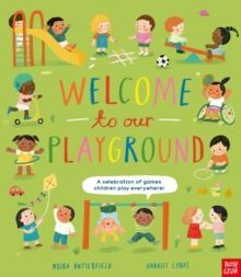 WELCOME TO OUR PLAYGROUND: A CELEBRATION OF GAMES CHILDREN PLAY EVERYWHERE