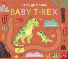 LET'S GO HOME, BABY T-REX