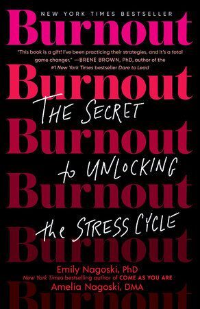 BURNOUT : THE SECRET TO UNLOCKING THE STRESS CYCLE