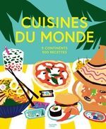 CUISINES DU MONDE : 5 CONTINENTS, 500 RECETTES