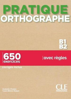 B1-B2. PRATIQUE ORTHOGRAPHE- LIVRE + CORRIGÉS