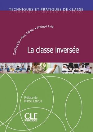 LA CLASSE INVERSEE - TECHNIQUES ET PRATIQUES DE CLASSE