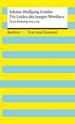 DIE LEIDEN DES JUNGEN WERTHERS. ERSTE FASSUNG VON 1774. TEXTAUSGABE MIT KOMMENTAR UND MATERIALIEN