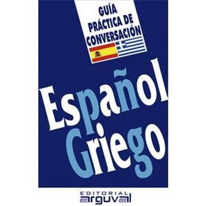 ESPAÑOL-GRIEGO. GUIA PRACTICA DE CONVERSACION