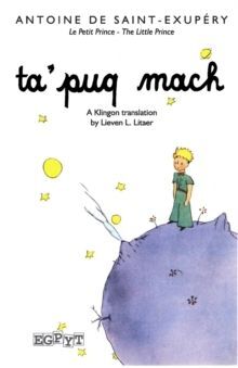 THE LITTLE PRINCE IN KLINGON : A KLINGON TRANSLATION OF THE CHILDREN'S BOOK